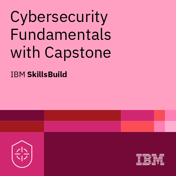 Square-shaped cybersecurity fundamentals with capstone badge from IBM SkillsBuild with a pink background.